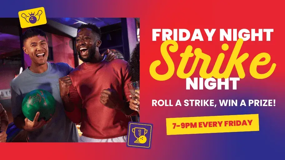 Roll a strike and win a prize every Friday from 7-9pm