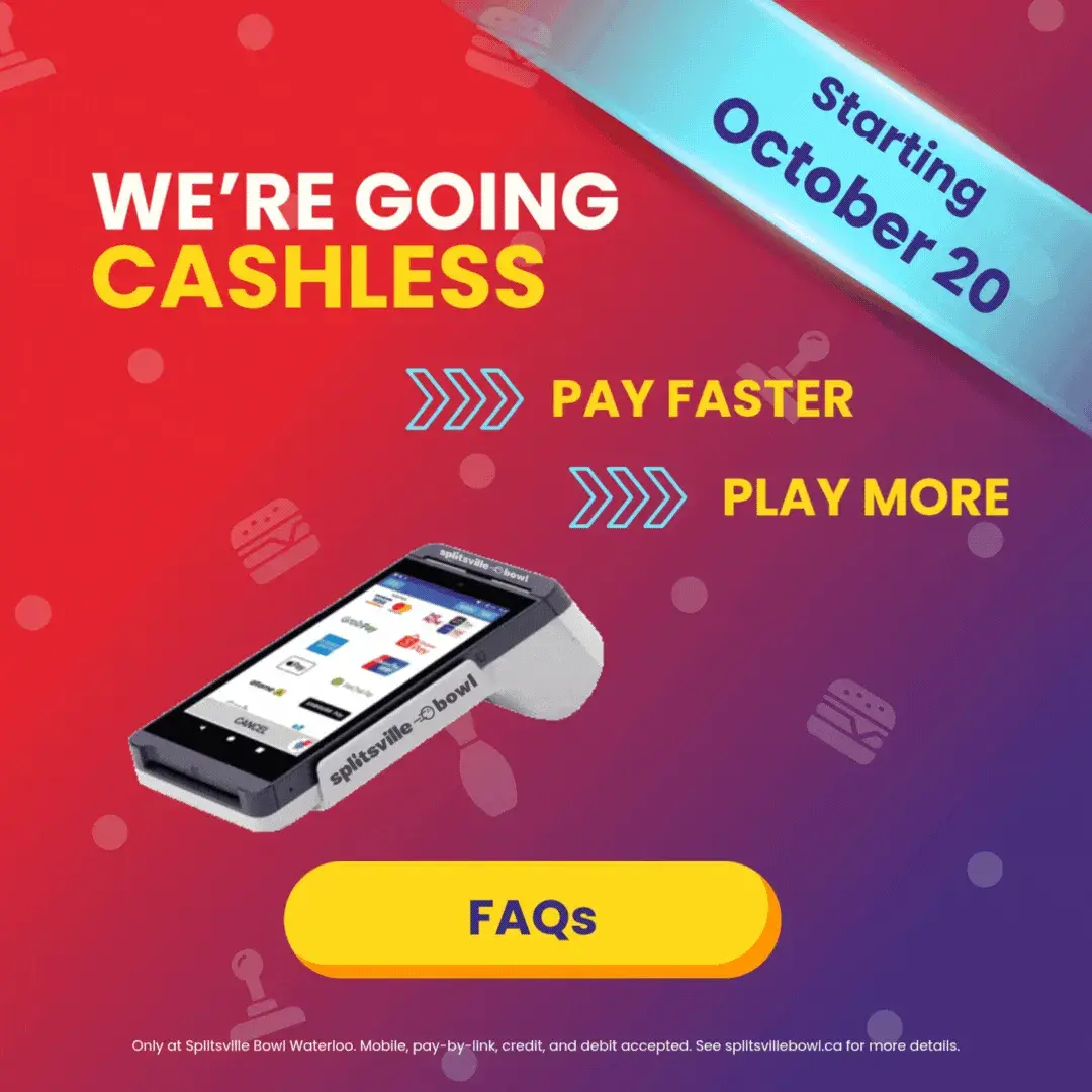 Splitsville Waterloo is going Cashless October 20