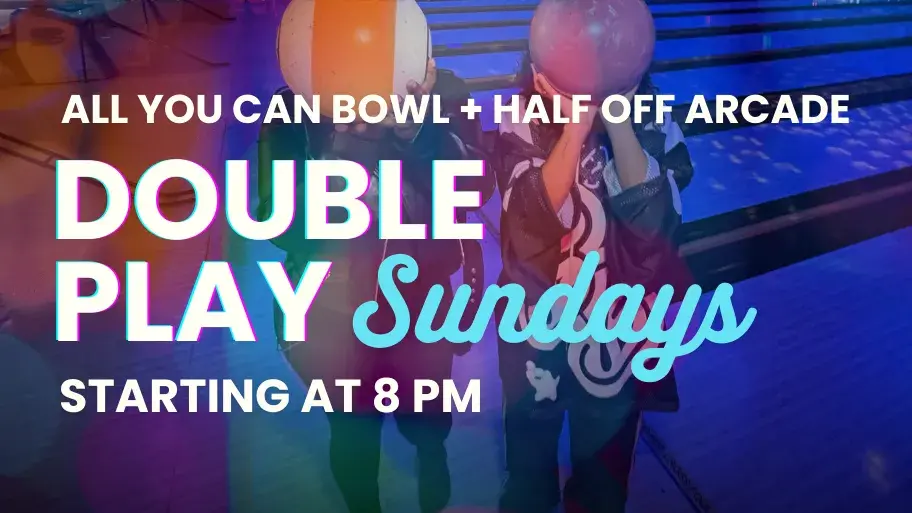 Get unlimited bowling and half credit arcade games every Sunday night at 8 PM