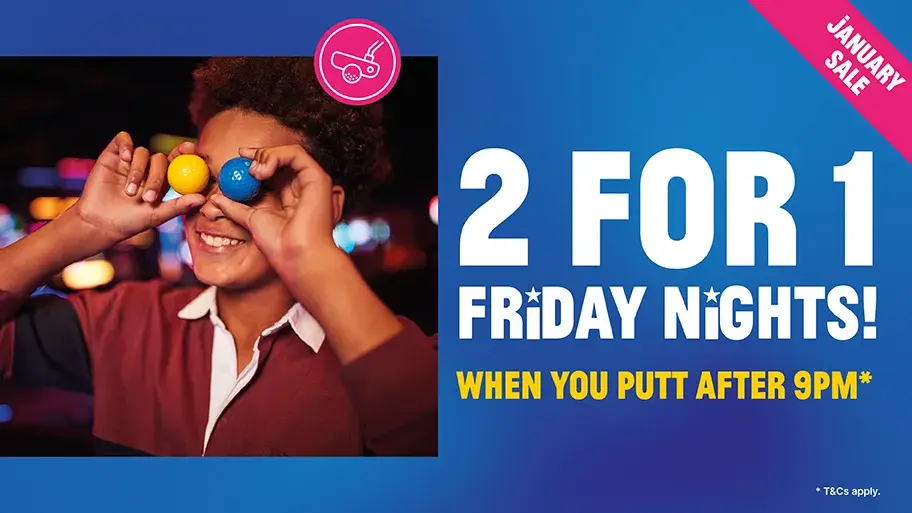 Get your 2nd game free when you play mini golf after 9pm on Fridays at Putt & Play