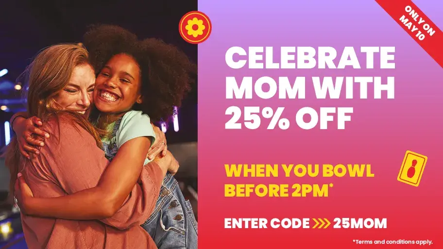 Use code 25MOM to save 25% off bowling this Mothers Day